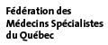 Fdration des Mdecins Spcialistes du Qubec